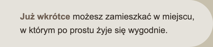 Już wkrótce możesz zamieszkać w miejscu, w którym po prostu żyje się wygodnie.