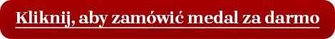 Kliknij, aby zamówić medal za darmo