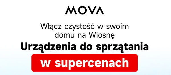 Grafika przedstawia tekst: MOVA Włącz czystość w swoim domu na Wiosnę Urządzenia do sprzątania w supercenach. Słowa w supercenach są umieszczone na czerwonym tle.