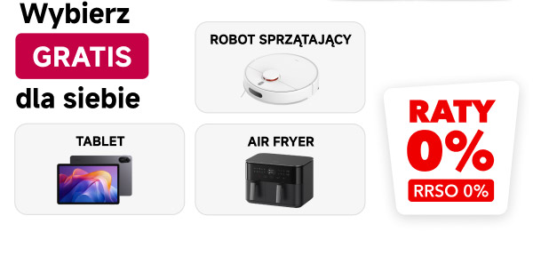 Grafika promocyjna z napisem: Wybierz gratis dla siebie oraz trzema produktami: robotem sprzątającym, tabletem i frytkownicą beztłuszczową. Po prawej stronie znajduje się informacja: Raty 0% RRSO 0%.