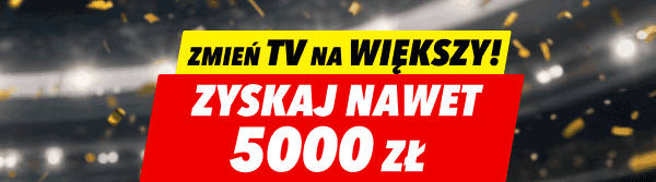 Zmień TV na większy! Zyskaj nawet 5000 zł