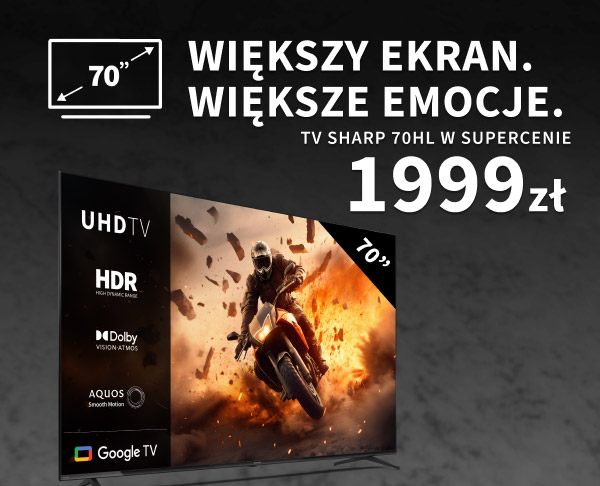 Telewizor wyświetlający dynamiczną scenę z motocyklistą na tle eksplozji, otoczony tekstem: Większy ekran. Większe emocje. TV Sharp 70HL w supercenie 1999 zł. Po lewej stronie ekranu widoczne oznaczenia: UHD TV, HDR, Dolby Vision Atmos, AQUOS Smooth Motion oraz Google TV.