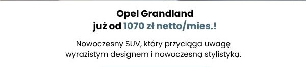 Opel Grandland już od 1070 zł netto/mies.!