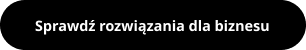 Sprawdź rozwiązania dla biznesu