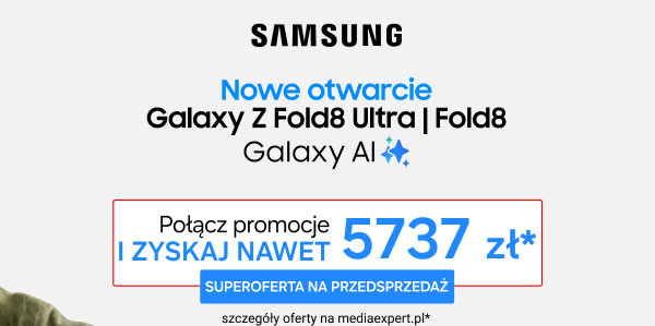 Samsung, nowe otwarcie Galaxy Z Fold8 Ultra | Fold8 Galaxy AI. Połącz promocje i zyskaj nawet 5737 zł*, superoferta na przedsprzedaż, szczegóły oferty na mediaexpert.pl*.