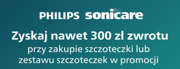 PHILIPS sonicare. Zyskaj nawet 300 zł zwrotu przy zakupie szczoteczki lub zestawu szczoteczek w promocji.
