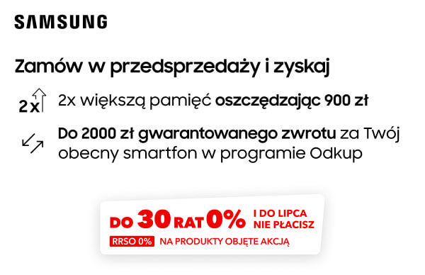 Grafika przedstawia ofertę przedsprzedażową marki Samsung, która obejmuje podwojenie pamięci z oszczędnością 900 zł oraz gwarantowany zwrot do 2000 zł za obecny smartfon w programie Odkup. Dodatkowo, oferta zawiera możliwość zakupu na raty do 30 rat 0% z RRSO 0%, z odroczeniem płatności do lipca.