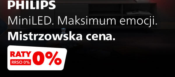 Na obrazie widnieje tekst: PHILIPS MiniLED. Maksimum emocji. Mistrzowska cena. W dolnej części znajduje się czerwony napis RATY 0% oraz RRSO 0% na białym tle.