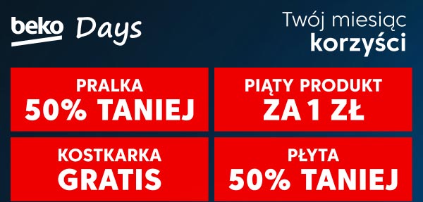 Niebieskie tło z białym napisem beko Days oraz Twój miesiąc korzyści. Czerwone pola z białymi napisami: PRALKA 50% TANIEJ, PIĄTY PRODUKT ZA 1 ZŁ, KOSTKARKA GRATIS, PŁYTA 50% TANIEJ.