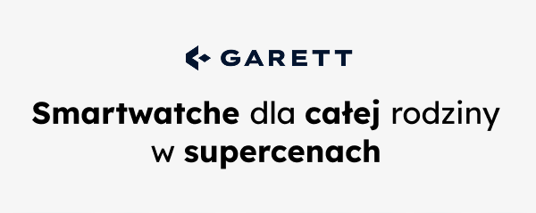 Garett Smartwatche dla całej rodziny w supercenach.