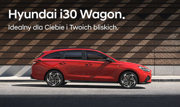 Hyundai i30. Idealny dla Ciebie i Twoich bliskich.