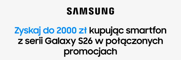 Logo Samsung oraz napis: Zyskaj do 2000 zł kupując smartfon z serii Galaxy S26 w połączonych promocjach.