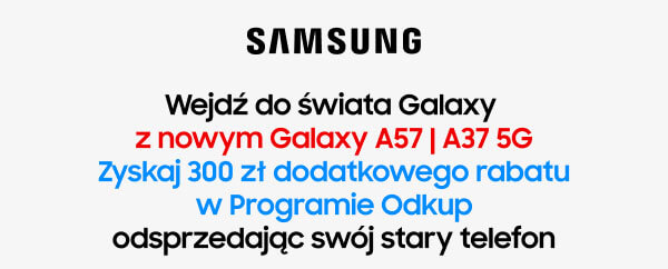 Logo Samsung umieszczone jest na górze, poniżej znajduje się tekst: Wejdź do świata Galaxy z nowym Galaxy A57 | A37 5G w kolorze czerwonym. Kolejny tekst w kolorze niebieskim brzmi: Zyskaj 300 zł dodatkowego rabatu w Programie Odkup, a na końcu czarnym kolorem: odsprzedając swój stary telefon.