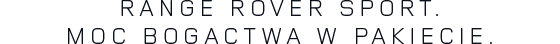 RANGE ROVER SPORT. MOC BOGACTWA W PAKIECIE.