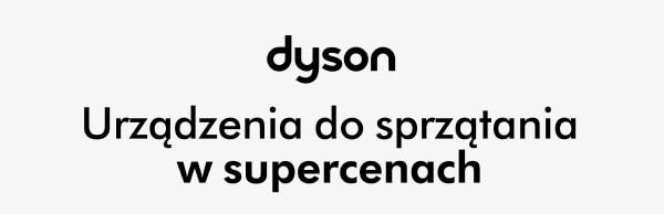 Na obrazie znajduje się logo dyson i tekst: Urządzenia do sprzątania w supercenach. Tło jest jednolite, a tekst jest wyśrodkowany.
