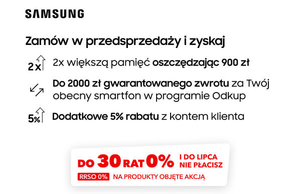 Grafika przedstawia ofertę przedsprzedażową marki Samsung, która obejmuje podwojenie pamięci z oszczędnością 900 zł oraz gwarantowany zwrot do 2000 zł za obecny smartfon w programie Odkup. Dodatkowo, oferta zawiera możliwość zakupu na raty do 30 rat 0% z RRSO 0%, z odroczeniem płatności do lipca.