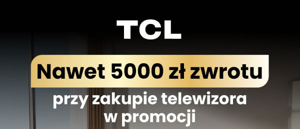 TCL Nawet 500 zł zwrotu przy zakupie telewizora w promocji. Tło jest ciemne z delikatnym gradientem, a tekst umieszczony jest na jasnym prostokątnym pasku.