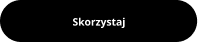Skorzystaj