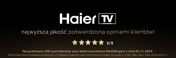 Haier TV najwyższa jakośc potwierdzona opiniami klientów!